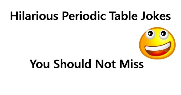 150+ Best Periodic Table Puns That Will Make You React